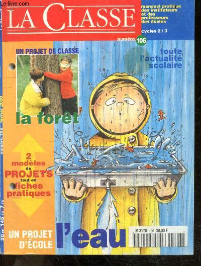 La classe -N106, fevrier 2000- Un proget de classe: La fort - 2 modles de projet tout en fiche pratiques - Un projet d'cole: L'eau - toute l'actualite scolaire- arts plastiques: la fete du vent- education musicale: le tour du monde- lecture: un clown