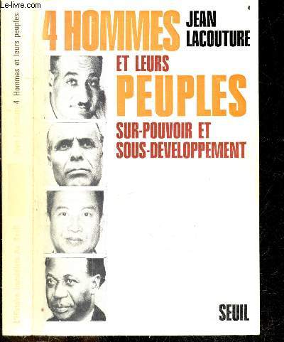 4 Hommes et leurs peuples sur pouvoir et sous developpement- Collection L'histoire immediate + Envoi d'auteur- Gamal Abdel Nasser, Habib Bourguiba, Norodom Sihanouk, Kwame Nkrumah- Une pandemie du milieu du siecle: conctration et incarnation, leadership..