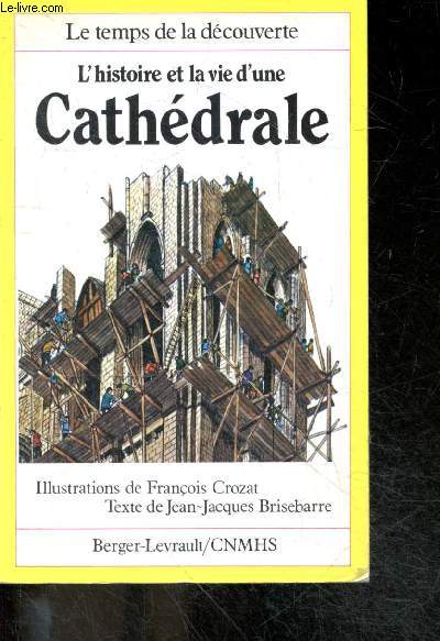 L'histoire et la vie d'une cathdrale - Collection Le temps de la dcouverte
