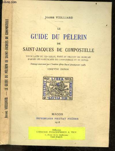 Le guide du pelerin de Saint Jacques de Compostelle - texte latin du XIIe siecle, edite et traduit en francais d'apres les manuscrits de compostelle et de ripoli - 5e edition