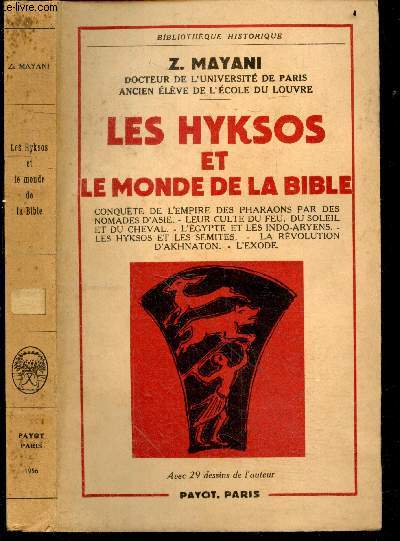 Les hyksos et le monde de la bible- conquete de l'empire des pharaons par des nomades d'Asie, leur culte du feu du soleil et du cheval, l'egypte et les indo-aryens, les hyksos et les semites, la revolution d'akhnaton, l'exode - avec 29 dessins de l'auteur