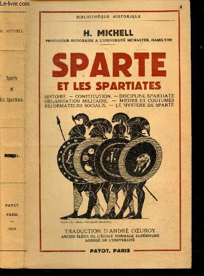Sparte et les spartiates : histoire, constitution, discipline spartiate, organisation militaire, moeurs et coutumes, reformateurs sociaux, le mystere de sparte - Bibliotheque historique