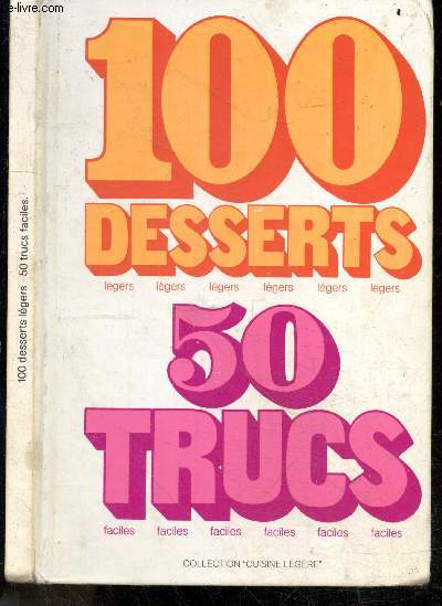 100 desserts legers, 50 trucs faciles - entremets, patisseries, l'armoire de 