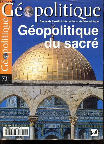 Gopolitique n73, mars 2001- geopolitique du sacr- le sacr et la cit, une relation d'incertitude: sacr religieux et politique, la terre le sang et le sacr, le sacr et le pouvoir au japon, jerusalem multiple et indivisible, monnaie: que faut il ...