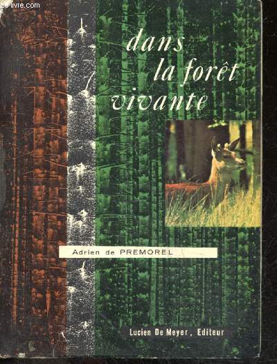 Dans la foret vivante - 2e edition - Le chene, le chat sauvage, le bouleau, le renard, les sapins, les loirs, lerots et muscardins, le lievre, les clients du chene, eables platanes sous bois, presages d'automne ...