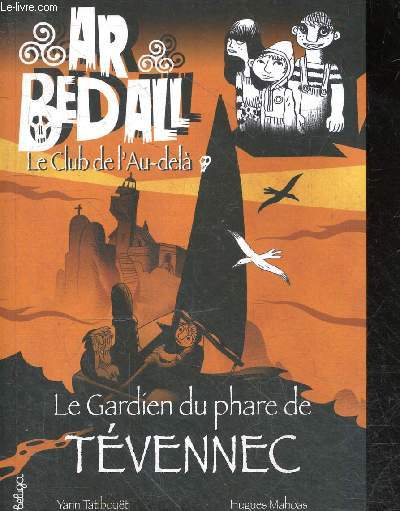 Ar Bed All, Le club de l'au-dela - Tome 3 : Le gardien du phare de Tvennec - Des 8 ans