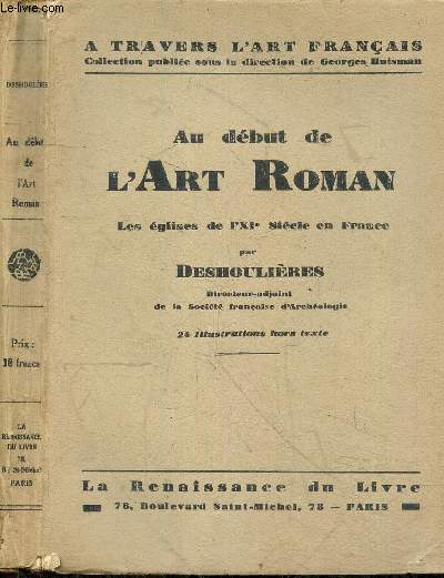 Au dbut de l'art roman - Les eglises de l'XIe siecle en France - Collection A travers l'art Francais