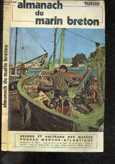 Almanach du marin breton - 1982, 84e annee - heures et hauteurs des marees, phares, manche atlantique, declinaison du soleil, lever et coucher du soleil et de la lune, distance de port a port en milles et routes vraies, reglementation : peche, plaisance