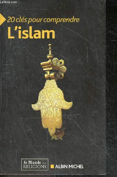 20 Cls pour comprendre l'islam - le coran, la charia, le califat, confessions & ecoles, allah, les cinq piliers de l'islam, les fetes musulmanes, la sunna & les hadiths, l'arabie un carrefour des religions, mohamed le prophete, le soufisme, la mosquee...