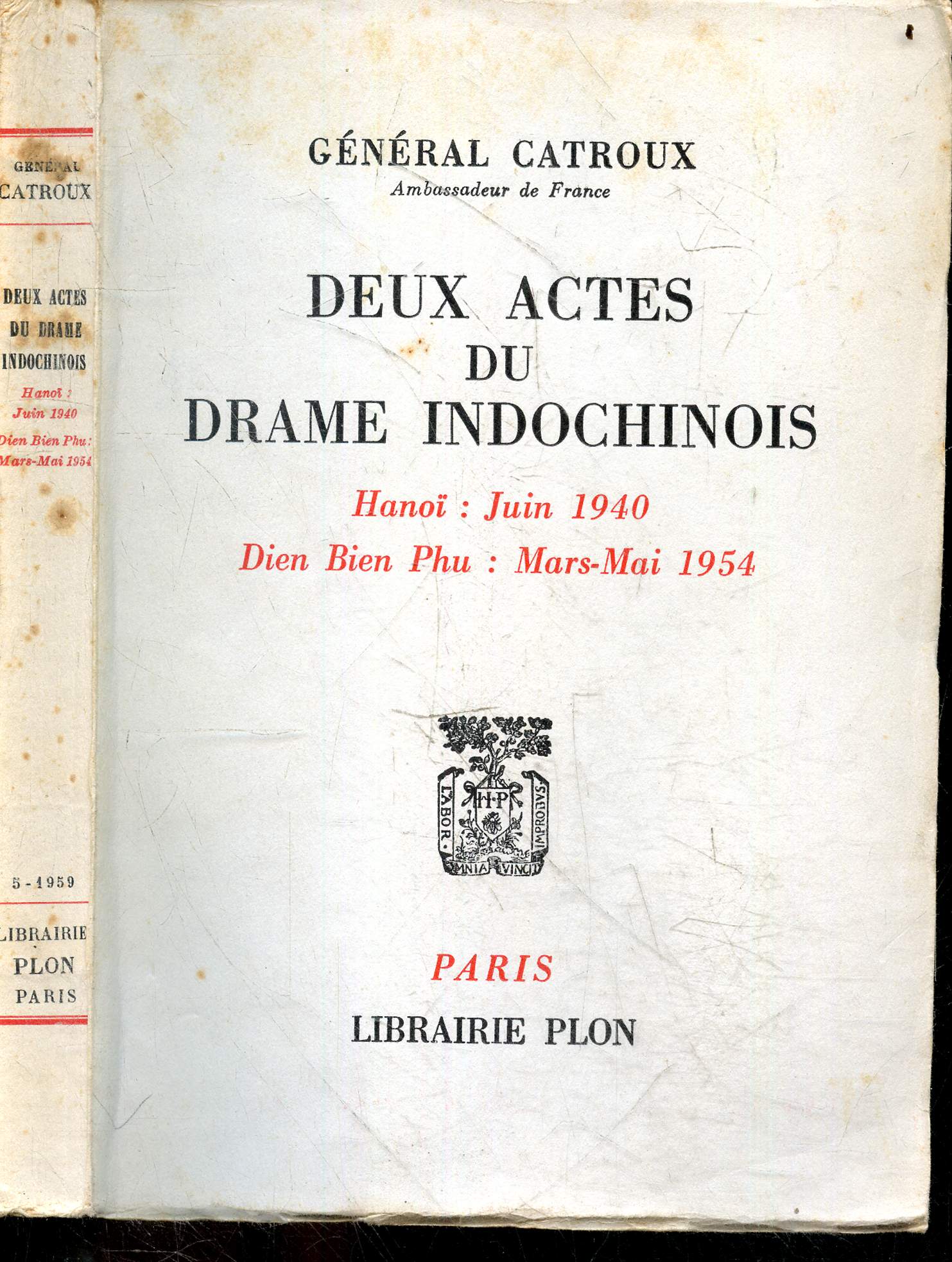 Deux actes du drame Indochinois - Hano : Juin 1940, Dien Bien Phu : Mars-Mai 1954 - Avec 2 cartes et 2 croquis dans le texte