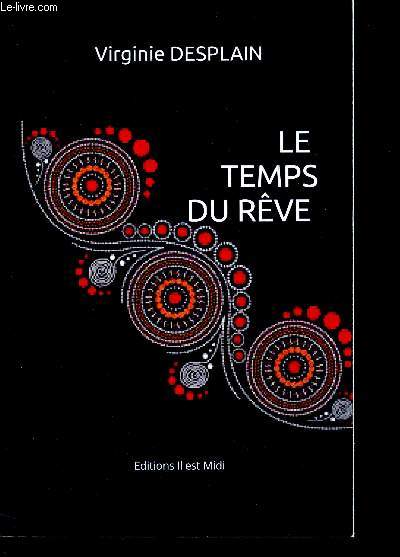 Le temps du reve - Sept jours pour oublier et se souvenir - Roman