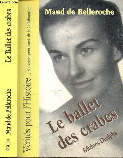 Le ballet des crabes - Verites pour l'histoire ... Souvenirs personnels de la Collaboration