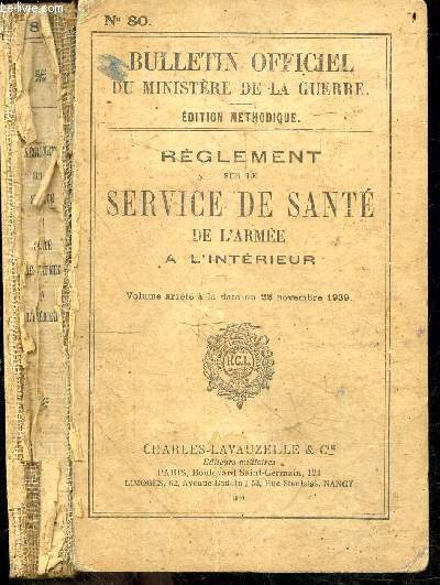 Reglement sur le service de sant de l'armee a l'interieur - Bulletin Officiel du Ministere de la guerre N80, edition methodique - Volume arrete a la date du 22 novembre 1939