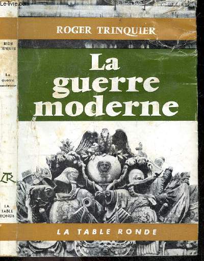 La guerre moderne - Collection L'Ordre du Jour / la preparation a la guerre - la conduite de la guerre, aspect politique de la guerre, action directe sur les populations, aspects militaire de la guerre - porter la guerre chez l'adversaire- inefficacite...