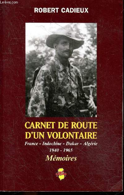 Carnet de route d'un volontaire / France - Indochine - Dakar - Algrie (1940-1965) - Collection Mmoires