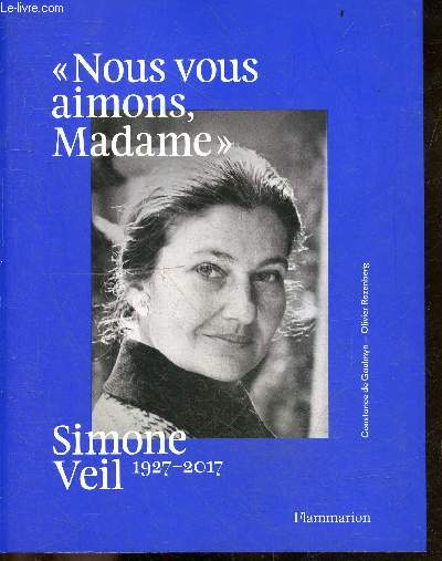 Simone Veil, 1927-2017 -  Nous vous aimons, Madame 