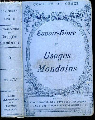 Savoir vivre et usages mondains - En famille : rapports avec les membres de la famille, avec les professeurs, entre maitres et serviteurs, fetes de famille, naissances, mariages, deces, deuils - En societe : rencontres, visites, repas, bals, soirees, ...