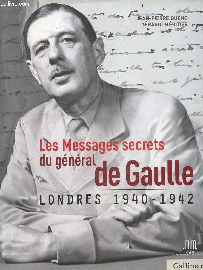 Les Messages secrets du gnral de Gaulle - Londres 1940-1942