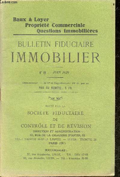 Bulletin fiduciaire immobilier N19, juin 1929 - Baux a loyer, propriete commerciale, question immobilieres- le droit de reprise en matiere de propriete commerciale, agrandissement et transfert des locaux- locaux proteges par la loi sur la propriete ...