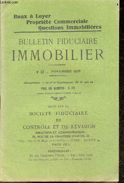 Bulletin fiduciaire immobilier N22, novembre 1929 - Baux a loyer, propriete commerciale, question immobilieres- les assurances accidents des proprietaires d'immeubles, l'evaluation des immeubles dans les declarations de succession, la taxe sur les ...