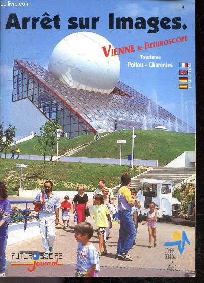 Arret sur Images - Vienne le Futuroscope, tourisme Poitou-Charentes