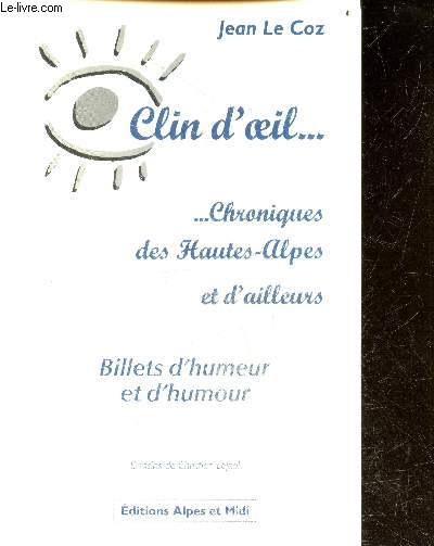 Clin d' Oeil ... - Chronique des Hautes-Alpes et d'Ailleurs - Billets d'humeur et d'humour + Envoi de l'auteur