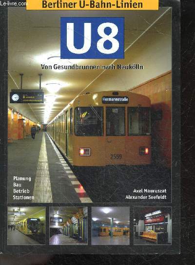 U8, von gesundbrunnen nach neuklln - Berliner u-bahn-linien - planung, bau, betrieb, stationen