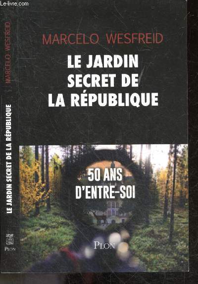 Le jardin secret de la Rpublique - 50 ans d'entre-soi