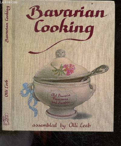 Bavarian Cooking - 13th edition - Drinks, brotzeit and vesper (bavarian snacks), soups, fish, meat dishes, poultry and game, salads and vegetables, potato dishes, dumplings, pasta dishes, pastries, desserts, cakes, tortes, cookies, map of bavaria, ...