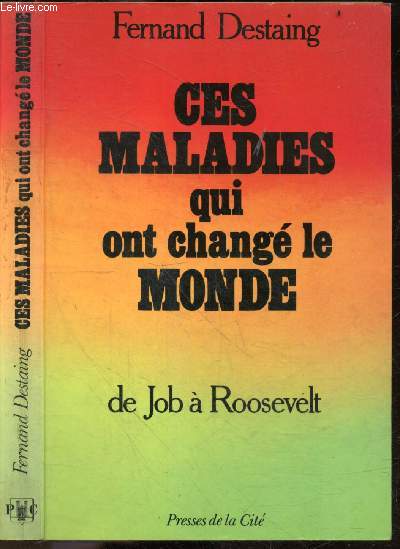 Ces maladies qui ont change le monde - De Job a Roosevelt