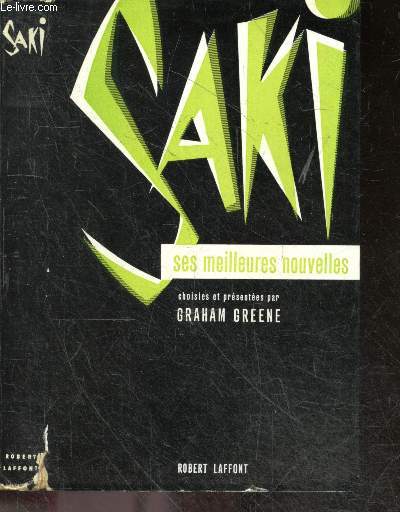 Saki, ses meilleures nouvelles choisies & presentees par Graham Greene - la fenetre ouverte, tobermory, camille, la sours, la cure d'agitation, brutus, le conteur, le verrat, sredni vasthar, la 7e poularde, l'elan, le cabinet de debarras, la meilleur ...