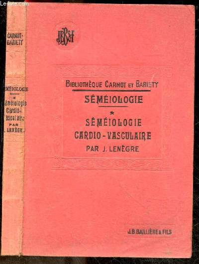 Smiologie - Tome I, Smiologie cardio-vasculaire - Collection Bibliotheque du doctorat en medecine sous la direction de P. Carnot et M. Bariety
