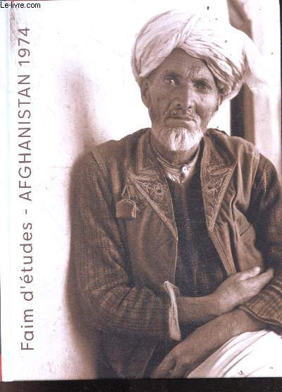 Faim d'etudes - Afghanistan 1974 - pourquoi ce voyage, cette prise de risque?, le passage de la frontiere afghane, kaboul, au march, le journaliste de radio kaboul, sites touristiques, photographe americain, violence honneur vengeance, vallee recluse,...