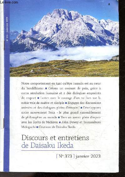 Discours et entretiens de Daisaku Ikeda - N373, Janvier 2023 - Notre comportement en tant qu'etre humain est au coeur du bouddhisme- Creons un courant de paix grace a notre revolution humaine et a des dialogues empreints de respect- Lutter avec courage..