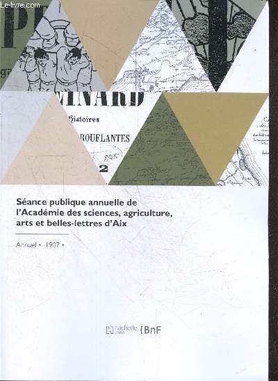 Sance publique annuelle de l'Acadmie des sciences, agriculture, arts et belles-lettres d'Aix - Annuel, 1907- 87e seance publique 1er juin 1907, l'academie d'aix au XIXe siecle, rapport sur le prix thiers par raymond bonafous, prix de vertu rambot & ...