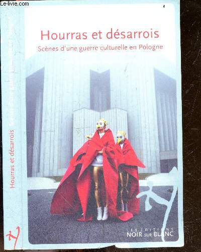 Hourras et dsarrois - Scnes d'une guerre culturelle en Pologne