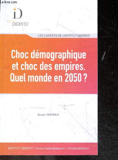 Choc dmographique et choc des empires - Quel monde en 2050 ? - Retranscription des dbats du 29 fvrier 2024 - Les carnets de l'Institut Diderot - Dbat + les questions de la salle de : Bernard Fialaire,Luc Malatre, Philippe Chalmin, Nicolas Arpagian...