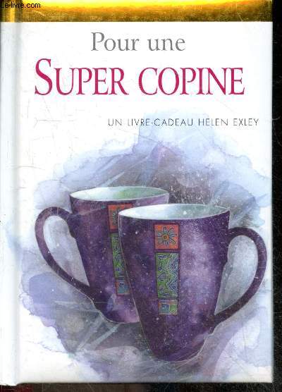 Pour une super copine - Livre cadeau- Les bonne choses seraient moins bonnes, et les mauvaise plus insupportables, si tu n'etais pas la pour les partager, merci d'etre pour moi la meilleure amie du monde