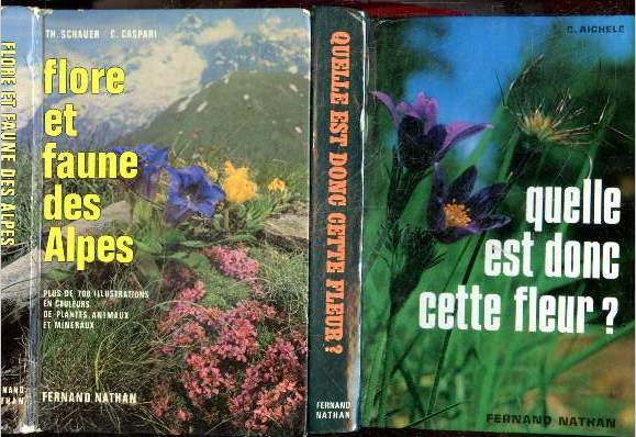 Lot 2 livres: Quelle est donc cette fleur + Flore et faune des Alpes, 700 reproductions en couleur de vegetaux, animaux et mineraux des regions alpines