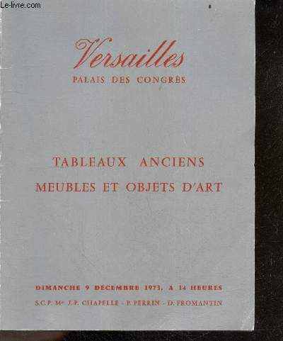 Versailles, palais des congres - Tableaux anciens, meubles et objets d'art des XVII, XVIII et XIXe siecles , Tapisseries des XVII et XVIIIe siecles - Dimanche 9 decembre 1973 a 14heures - de machy, hubert robert, greuze, grely, van loo, berghem, taunay...