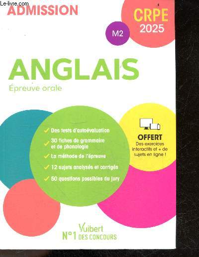 Admission CRPE 2025 - M2 - Anglais - Epreuve orale - Manuel + Exercices interactifs - tests d'evaluation, 30 fiches de grammaire et phonologie, methode de l'epreuve, 12 sujets analyses & corriges, 50 questions possibles du jury