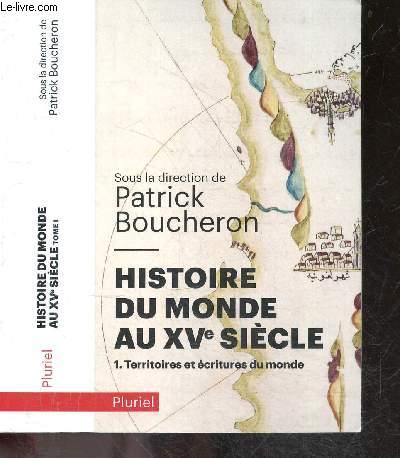 Histoire du monde au XVe sicle - Tome 1 : Territoires et critures du monde - atlas politique du XVe siecle, librairie du XVe siecle