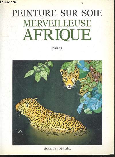 Peinture sur soie - Merveilleuse Afrique - Le materiel, introduction aux 6 techniques de base de la peinture sur soie, peinture directe, anti-fusant, les motifs, les felins, les zebres, la vegetation, les oiseaux, 20 nuanciers pour vous faciliter la tche