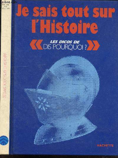Je sais tout sur l'histoire - Collection Les dicos de 