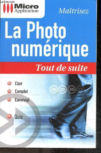 Maitrisez la photo numerique - Collection Tout de suite N3246 - clair, complet, convivial + quiz