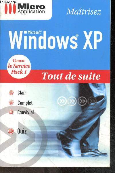 Maitrisez Microsoft Windows XP - Collection Tout de suite N3447 - clair, complet, convivial + quiz