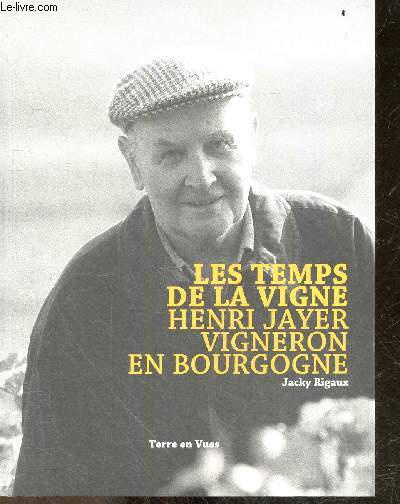 Les temps de la vigne - Henri Jayer, vigneron en Bourgogne