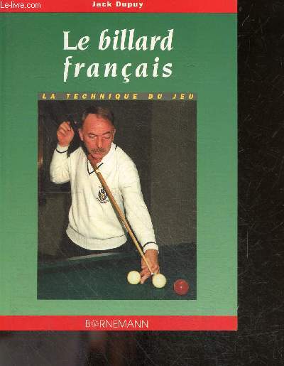 Le billard francais - La technique du jeu - Technique nouvelle - Notions de base, les points directs, le billard a la bande, le 3 bandes