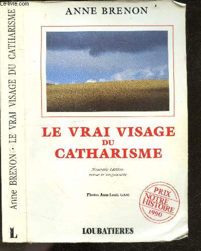 Le vrai visage du Catharisme - Nouvelle edition revue et augmentee