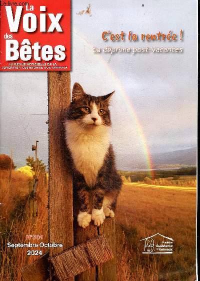 La voix des betes N301 sept. oct 2024- c'est la rentree! la deprime post vacances - Comportement: combattez sa deprime- Justice: deux poids deux mesures ou injustice- organiser sa promenade plaisir- sauvetage : les sauver- Moustache GPS du chat...